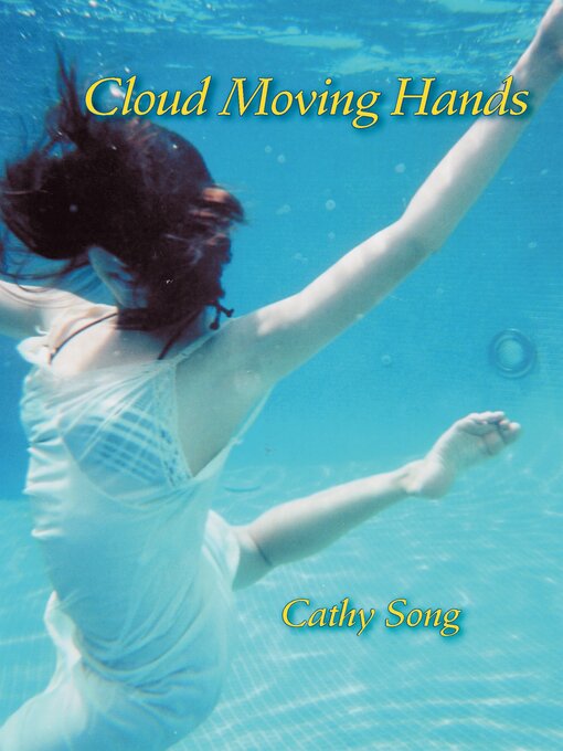 Title details for Cloud Moving Hands by Cathy Song - Available